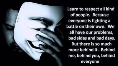 Learn-to-respect-all-kinds-of-people-because-everyone-is-fighting-a-battle-of-their-own.-We-all-have-our-problems-bad-sides-and-bad-days.-But-their-is-so-much-...